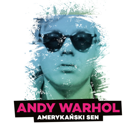 Andy Warhol. Amerykański sen