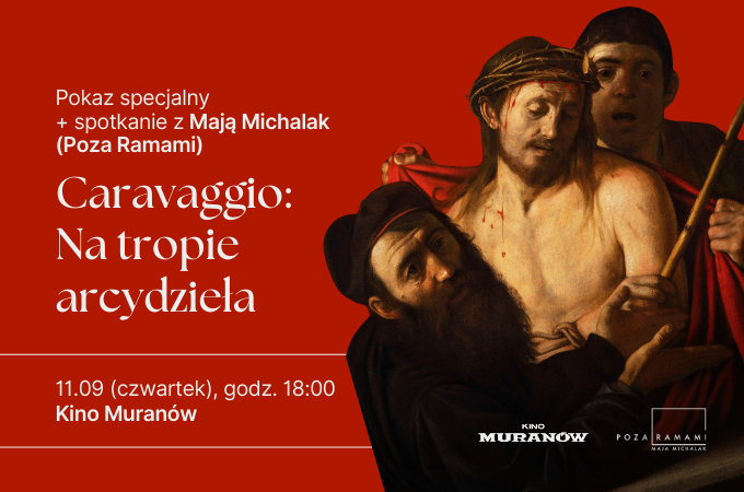 Caravaggio: na tropie arcydzieła + spotkanie z Mają Michalak (Poza Ramami)