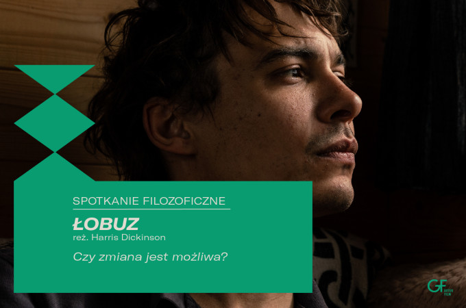 "Łobuz" pokaz przedpremierowy w ramach cyklu Spotkania Filozoficzne